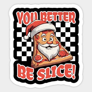 You Better Be Slice, Funny Christmas Pizza Sticker